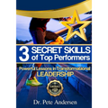 The 3 Secret Skills of Top Performers: Powerful Lessons in Transformational Leadership - Paperback