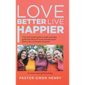 Love Better Live Happier: A fun and simple guide to make and keep godly friendships the way God designed them to be; connected and joyful. - Hardcover