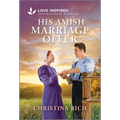 His Amish Marriage Offer: An Uplifting Inspirational Romance - Mass Market Paperbound