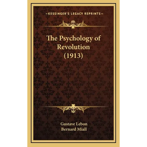The Psychology of Revolution (1913) - Hardcover