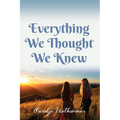 Everything We Thought We Knew - Paperback
