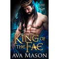 King of the Fae: a Paranormal Romance - Paperback