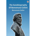 The Autobiography Of Benvenuto Cellini - Paperback