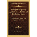 Foreign Conspiracy Against The Liberties Of The United States: The Numbers Under The Signature Of Brutus - Hardcover