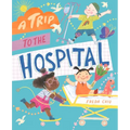 A Trip to the Hospital - Hardcover