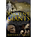 Ancient Giants: History, Myth, and Scientific Evidence from Around the World - Paperback