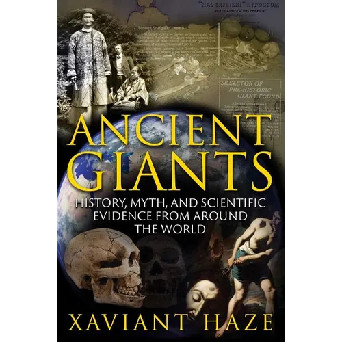 Ancient Giants: History, Myth, and Scientific Evidence from Around the World - Paperback