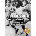 Tokkie Smith and the Colour of Rugby: Creating the Hong Kong Sevens - Paperback