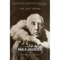 The Last Viking: The Life of Roald Amundsen - Paperback