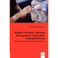 Analyst Forecasts, Earnings Management, and Insider Trading Patterns - Incidence and Performance Consequences - Paperback