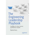 The Engineering Leadership Playbook: Strategies for Team Success and Business Growth - Paperback