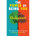 The Power of Being You: Oubaitori. The Japanese Secret to Thriving in Your Own Way. Self Growth Book - Paperback