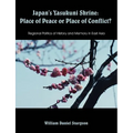 Japan's Yasukuni Shrine: Place of Peace or Place of Conflict? Regional Politics of History and Memory in East Asia - Paperback