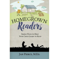 Homegrown Readers: Simple Ways To Help Your Child Learn to Read - Paperback