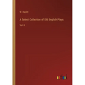 A Select Collection of Old English Plays: Vol. II - Paperback
