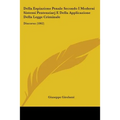 Della Espiazione Penale Secondo I Moderni Sistemi Pentenziarj E Della Applicazione Della Legge Criminale: Discorso (1862) - Paperback