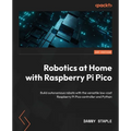 Robotics at Home with Raspberry Pi Pico: Build autonomous robots with the versatile low-cost Raspberry Pi Pico controller and Python - Paperback