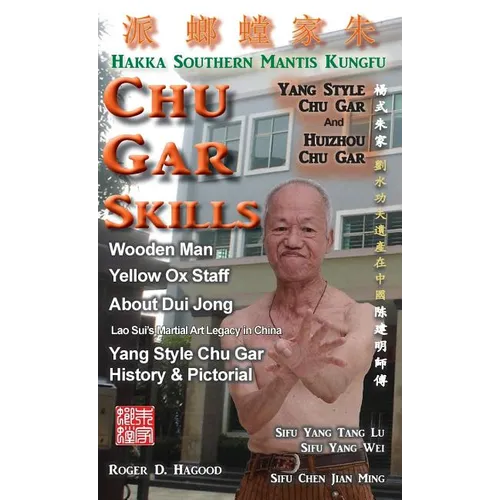 Chu Gar Skills: Yang Clan and Huizhou Hakka Mantis - Hardcover