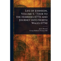 Life of Johnson, Volume 5 / Tour to the Hebrides (1773) and Journey Into North Wales (1774) - Paperback