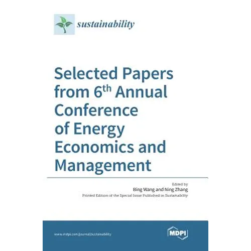 Selected Papers from 6th Annual Conference of Energy Economics and Management - Hardcover