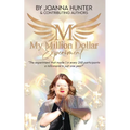 My Million Dollar Experiment: Can mindset and intuition training-combined with a million-dollar plan-make you a millionaire in just one year? - Paperback