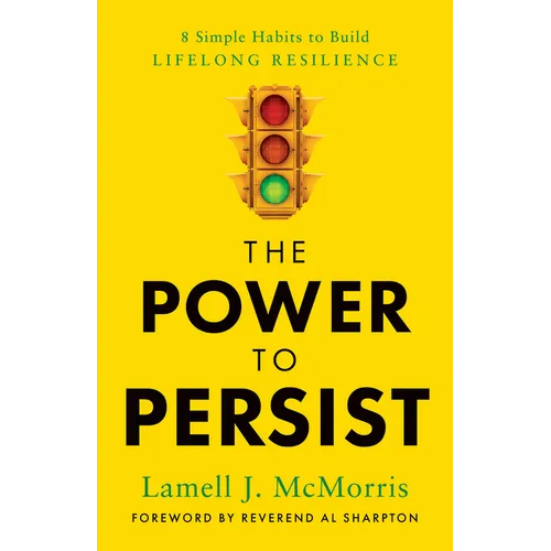 The Power to Persist: 8 Simple Habits to Build Lifelong Resilience - Hardcover