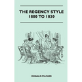 The Regency Style 1800 To 1830 - Paperback