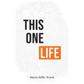 This One Life: Poetic Explorations of Faith, Womanhood, Love and Death - Paperback