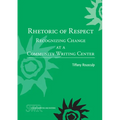 Rhetoric of Respect: Recognizing Change at a Community Writing Center - Paperback