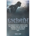 Empath: Self Empowerment Survival Guide for Empaths, How to Become a Healer and Avoid Absorbing Negativities From Toxic People - Paperback