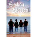 Broken to Blessed: The Lord is close to the broken hearted and binds up their wounds - Paperback