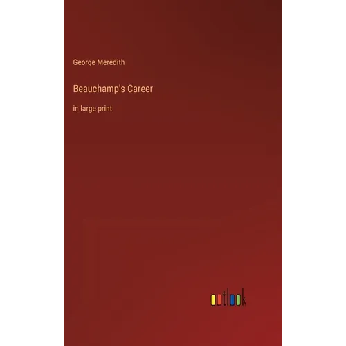 Beauchamp's Career: in large print - Hardcover