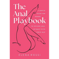 The Anal Playbook: A Gentle Guide for Women to Explore Anal Intimacy with their Man - Paperback