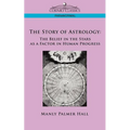 The Story of Astrology: The Belief in the Stars as a Factor in Human Progress - Paperback