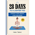 28 Days to a Lighter You: Somatic Yoga Weight Loss Challenge - Paperback