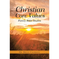 Christian Core Values: Family Bible Studies - Paperback