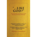 "Like God?": Post Modern Infatuation With New Age and Neo-Spiritism - Hardcover