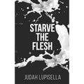 Starve the Flesh - Paperback