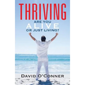 Thriving: Are You Alive or Just Living? - Paperback