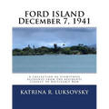 FORD ISLAND December 7, 1941: A collection of eyewitness accounts from the residents closest to Battleship Row - Paperback