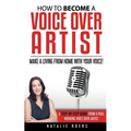 How to Become a Voice Over Artist: Make a Living from Home with Your Voice! - Paperback