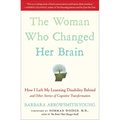 The Woman Who Changed Her Brain: How I Left My Learning Disability Behind and Other Stories of Cognitive Transformation - Paperback