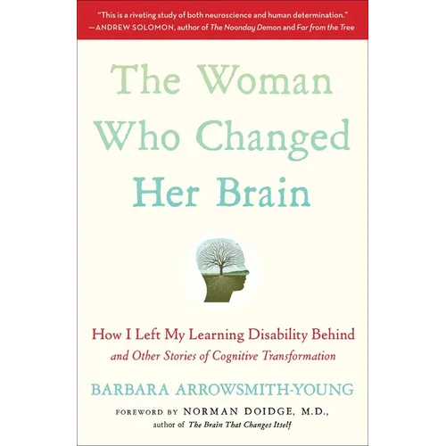 The Woman Who Changed Her Brain: How I Left My Learning Disability Behind and Other Stories of Cognitive Transformation - Paperback