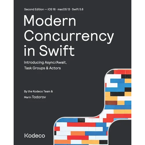 Modern Concurrency in Swift (Second Edition): Introducing Async/Await, Task Groups & Actors - Paperback