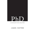 PhD: An uncommon guide to research, writing & PhD life - Hardcover