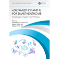 6G-Enabled IoT and AI for Smart Healthcare: Challenges, Impact, and Analysis - Paperback