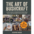 The Art of Bushcraft: A Field Guide to Preserving Traditional Skills and Reconnecting with Nature - Paperback
