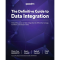 The Definitive Guide to Data Integration: Unlock the power of data integration to efficiently manage, transform, and analyze data - Paperback