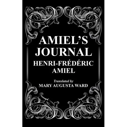 Amiel's Journal: The Journal Intime of Henri Frederic Amiel - Paperback