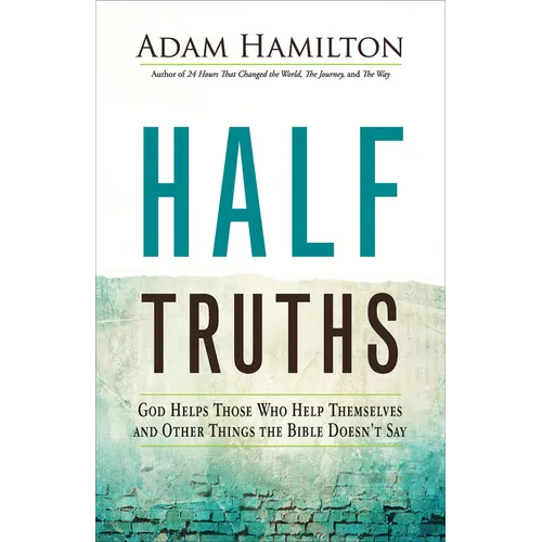 Half Truths: God Helps Those Who Help Themselves and Other Things the Bible Doesn't Say - Paperback
